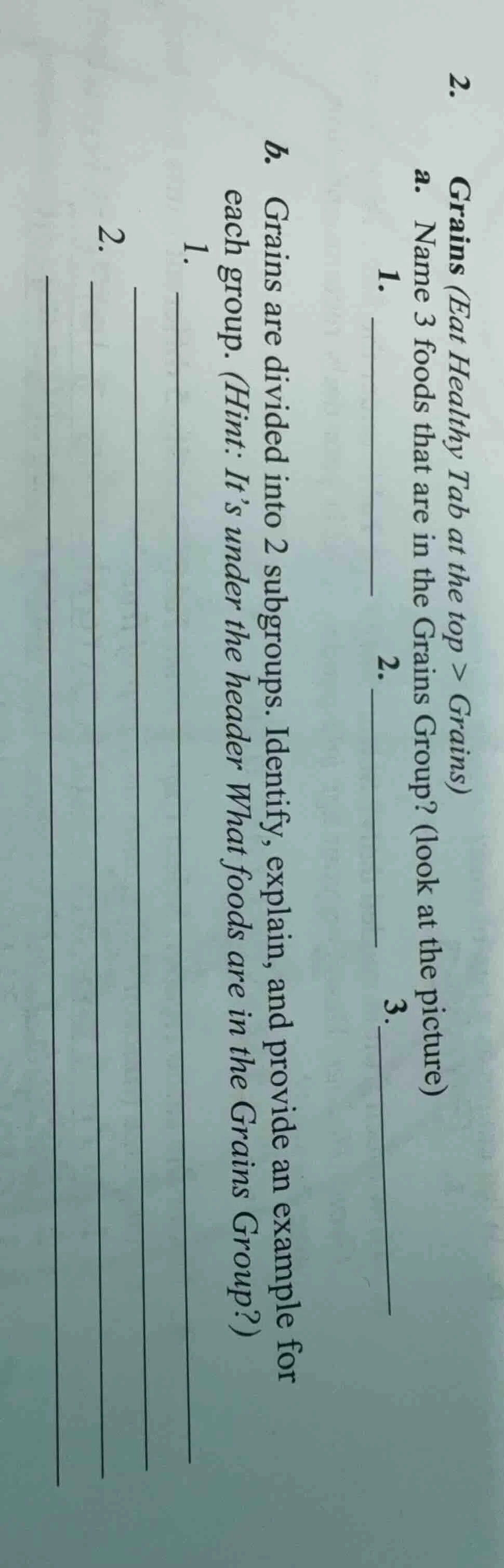 2. grains (eat healthy tab at the top > grains) a. name 3 foods that ar…