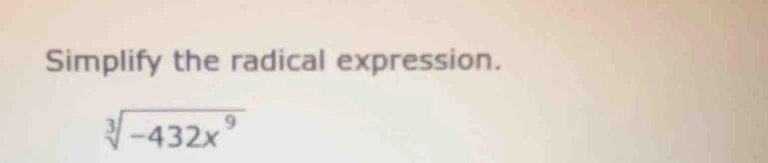 simplify the radical expression. (sqrt3{-432x^{9}})
