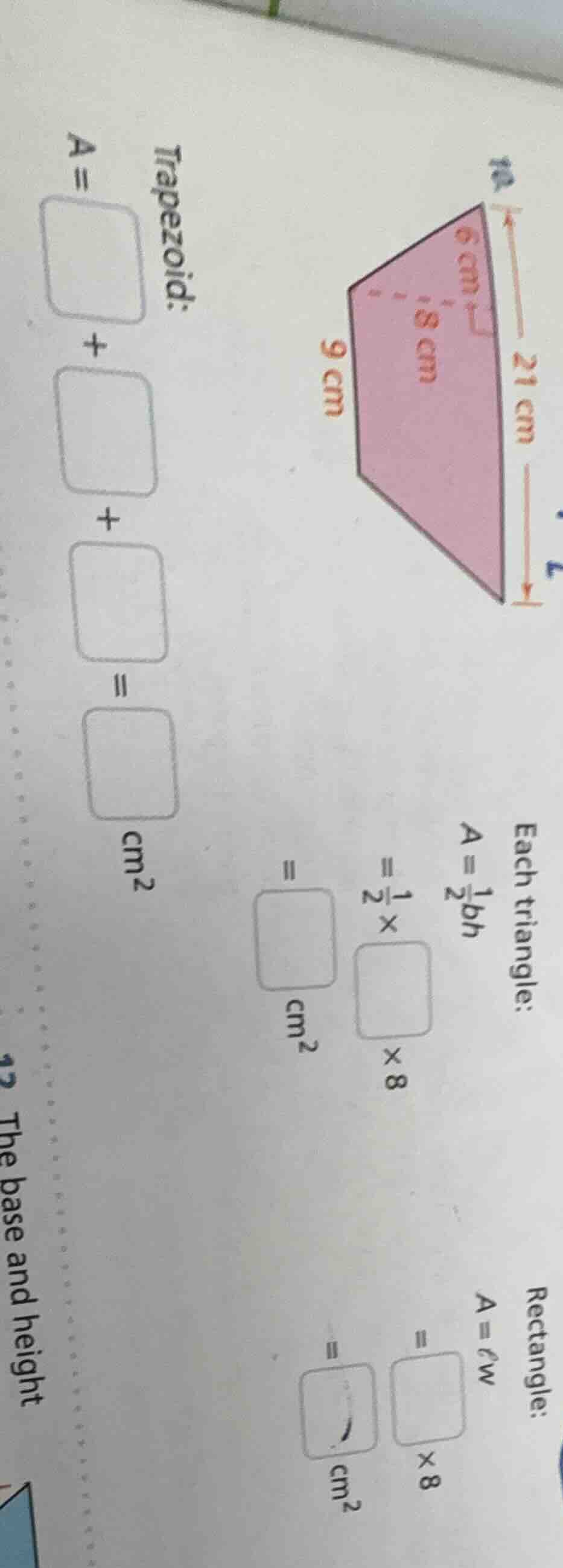 trapezoid: a = box + box + box = box cm² each triangle: a = \\frac{1}{2…