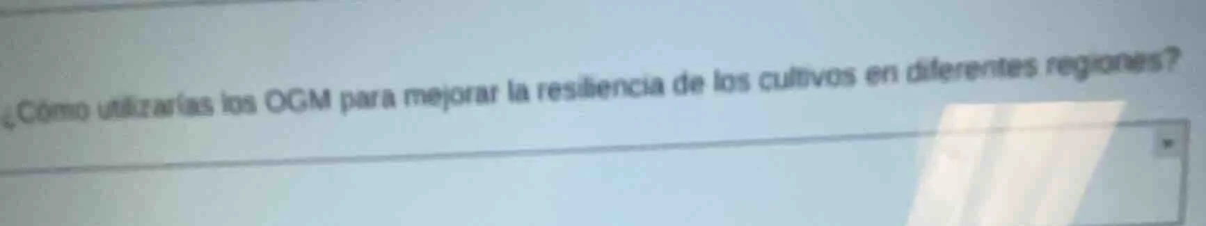 ¿cómo utilizarías los ogm para mejorar la resiliencia de los cultivos e…