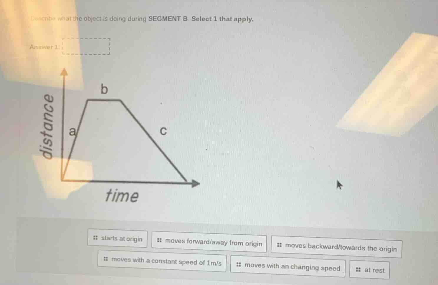 describe what the object is doing during segment b. select 1 that apply…