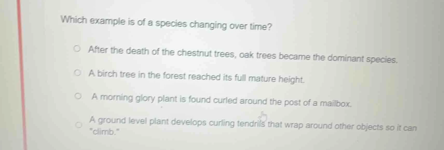 which example is of a species changing over time? after the death of th…