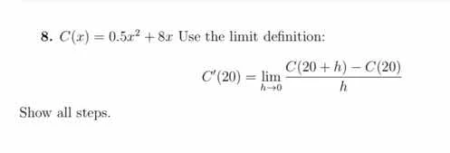 8. $c(x) = 0.5x^2 + 8x$ use the limit definition: $c(20) = \\lim\\limit…