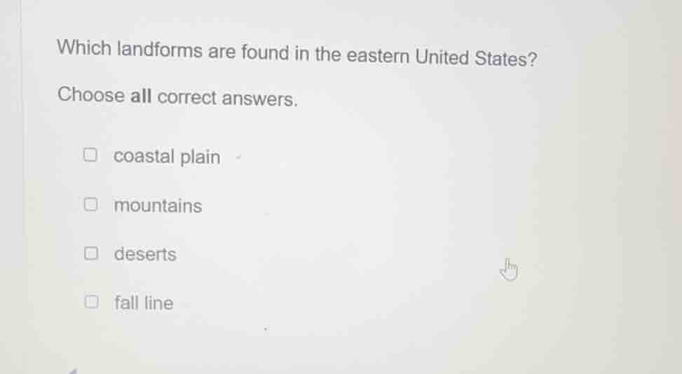 which landforms are found in the eastern united states? choose all corr…