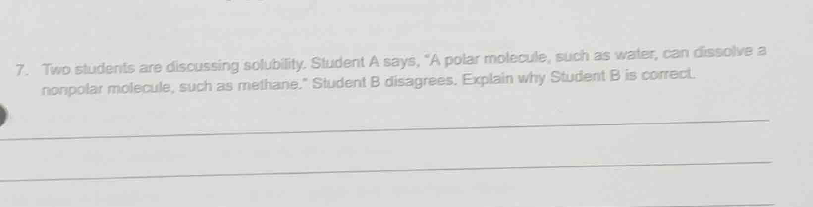 7. two students are discussing solubility. student a says, “a polar mol…