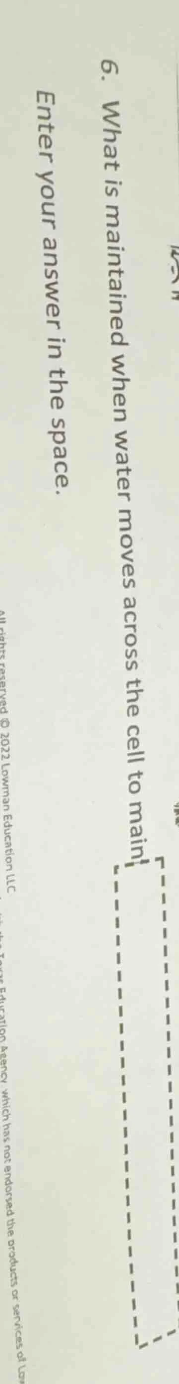 6. what is maintained when water moves across the cell to main enter yo…