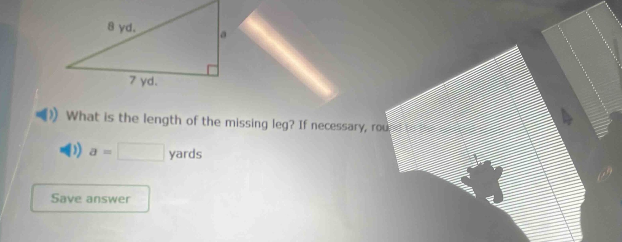 8 yd. 7 yd. what is the length of the missing leg? if necessary, rou a …