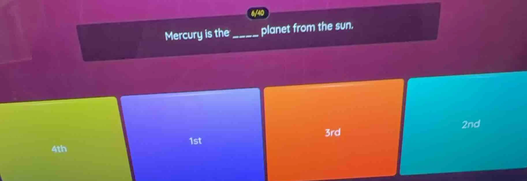 mercury is the ____ planet from the sun. options: 4th, 1st, 3rd, 2nd