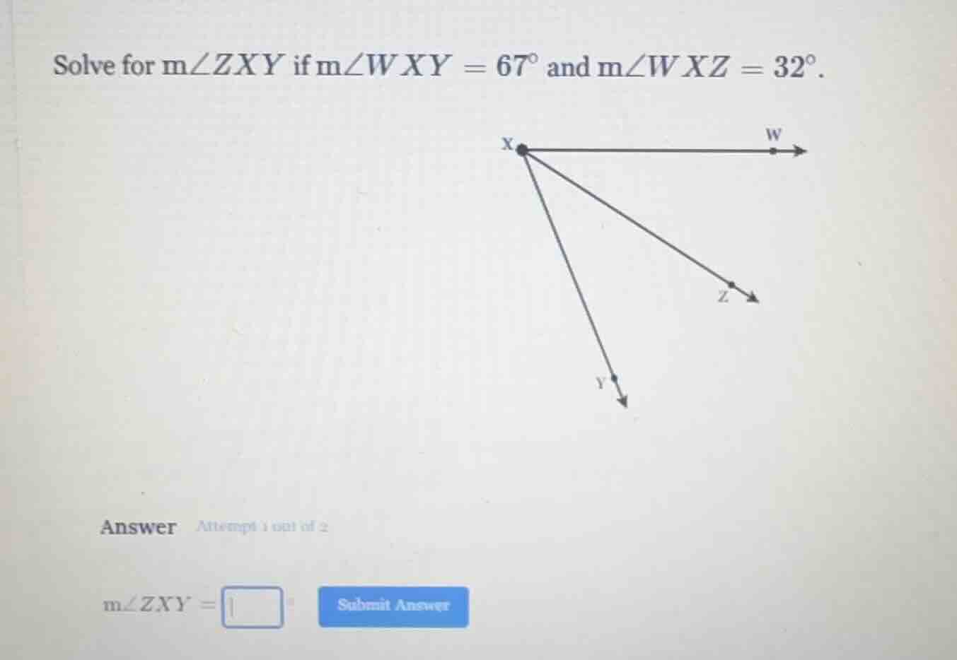 solve for m∠zxy if m∠wxy = 67° and m∠wxz = 32°. answer attempt 1 out of…
