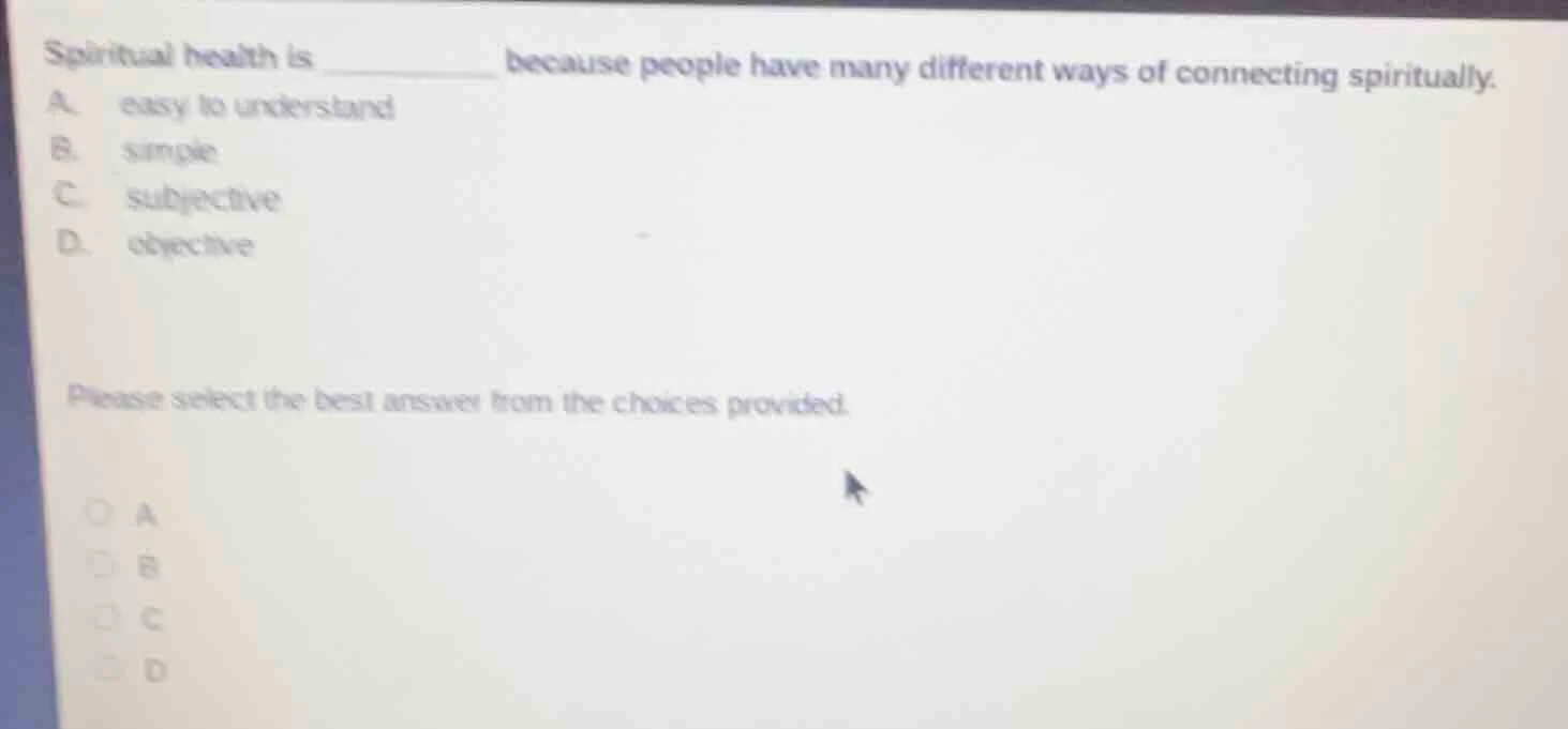 spiritual health is ______ because people have many different ways of c…