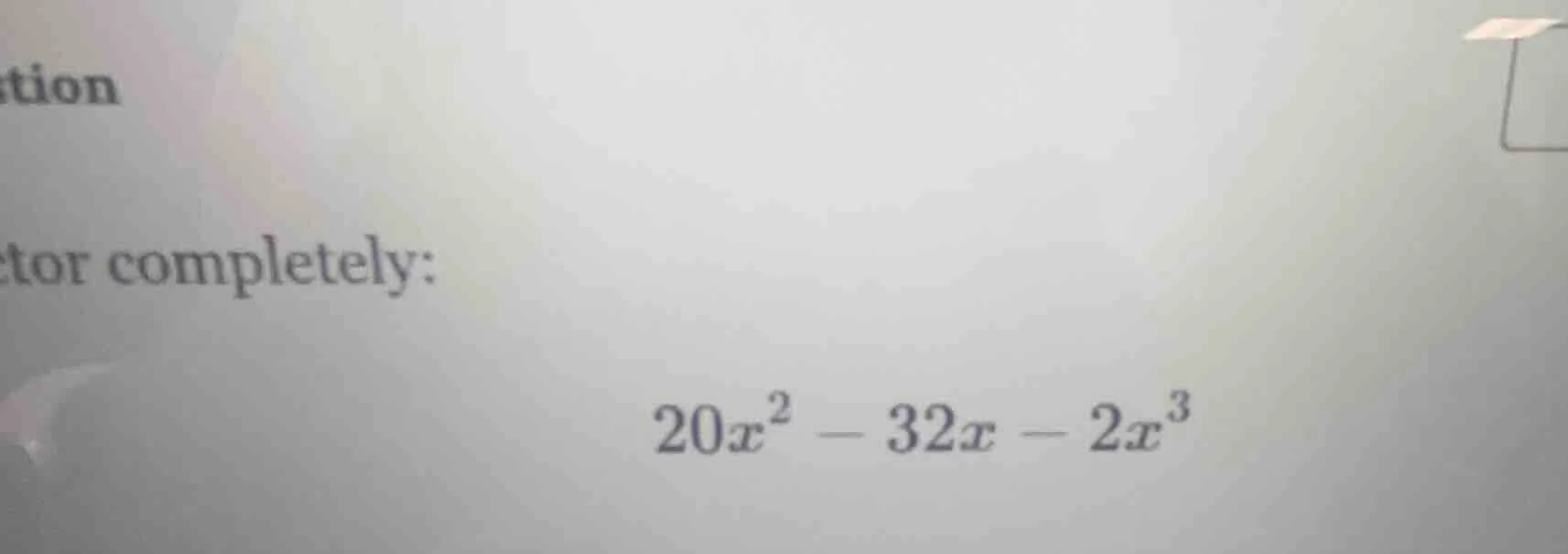 tor completely: $20x^{2}-32x - 2x^{3}$