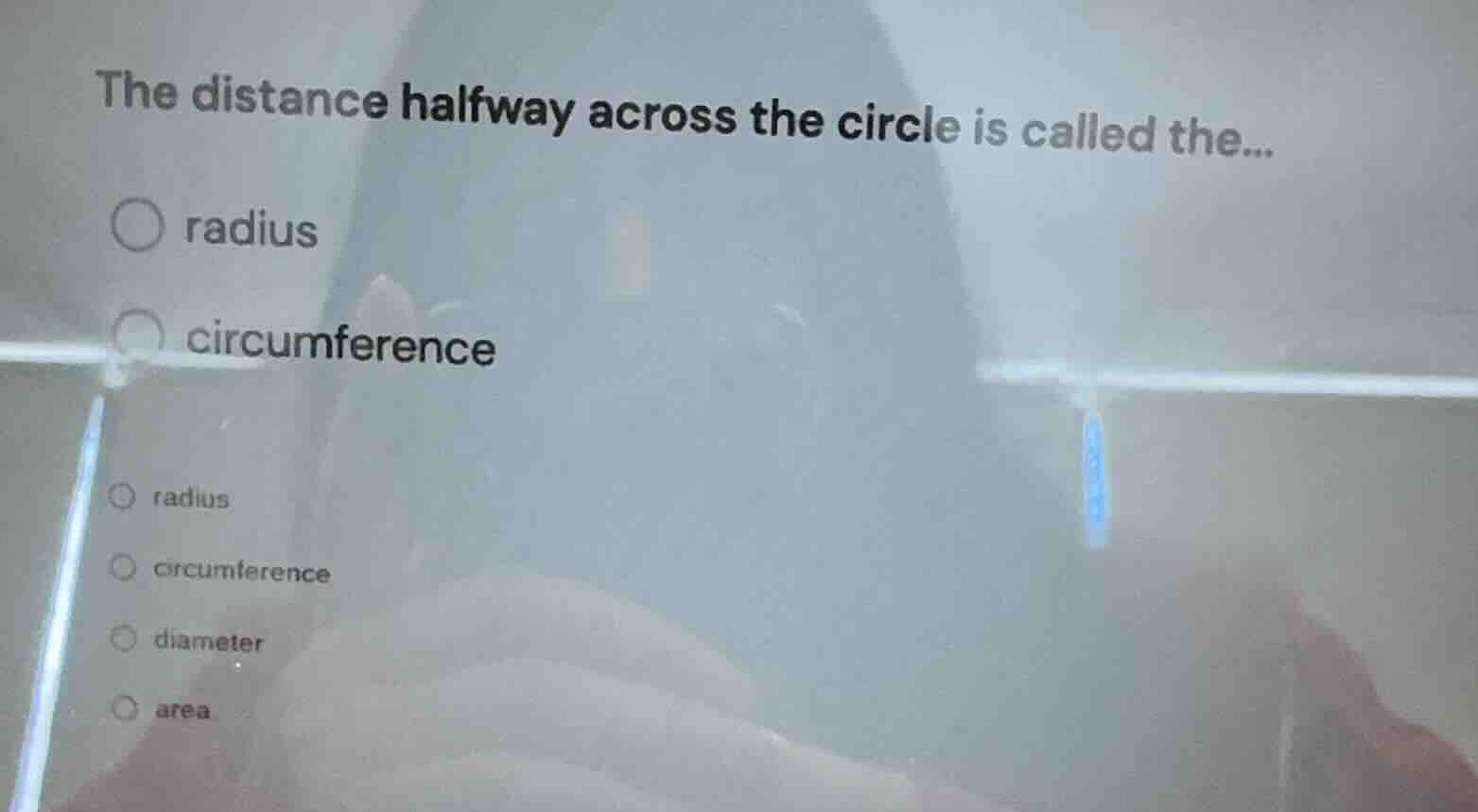 the distance halfway across the circle is called the... ○ radius ○ circ…