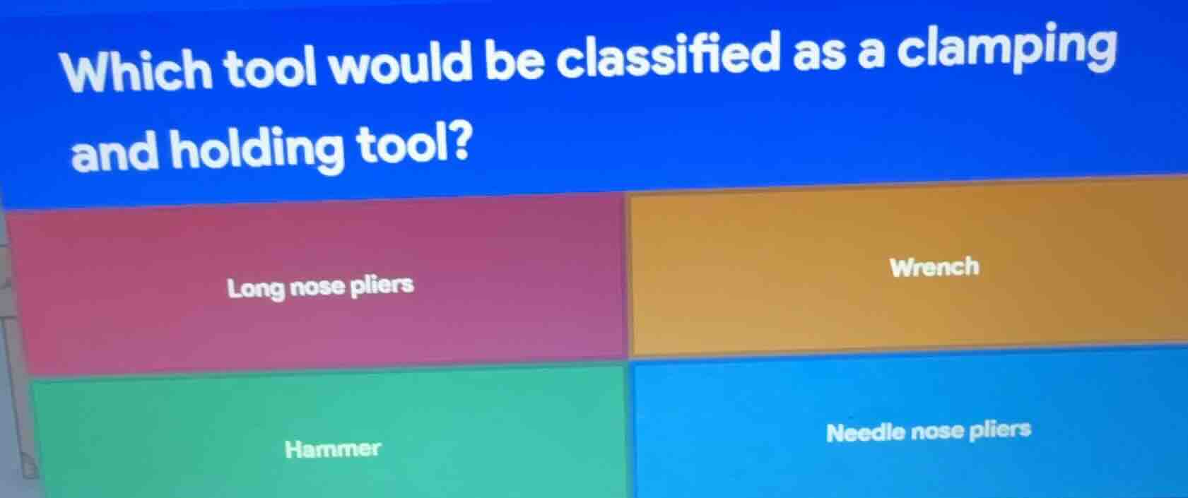 which tool would be classified as a clamping and holding tool? long nos…