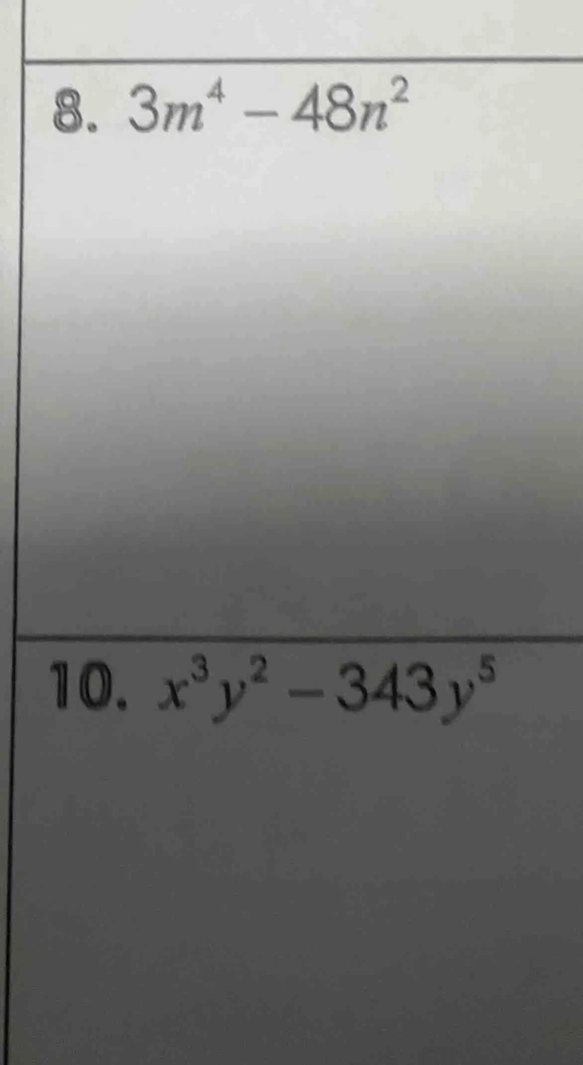 8. $3m^4 - 48n^2$ 10. $x^3y^2 - 343y^5$