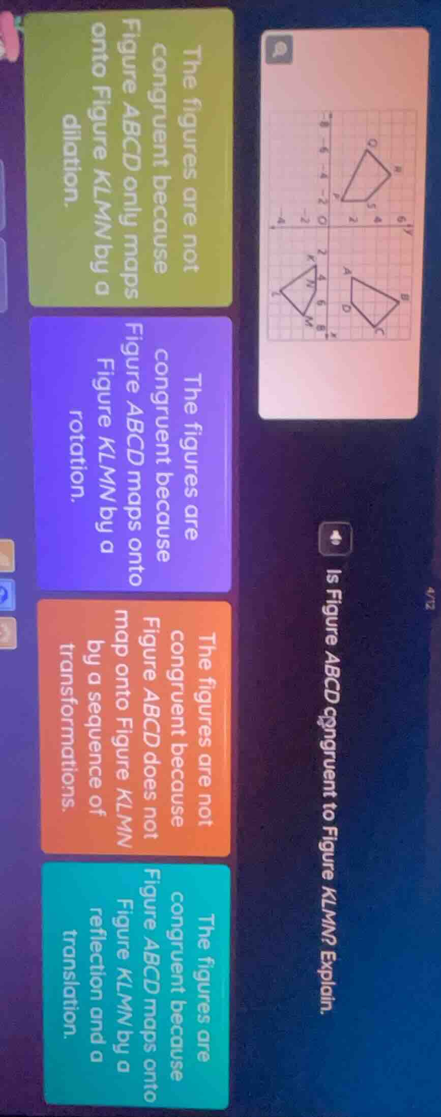 is figure abcd congruent to figure klmn? explain. the figures are not c…