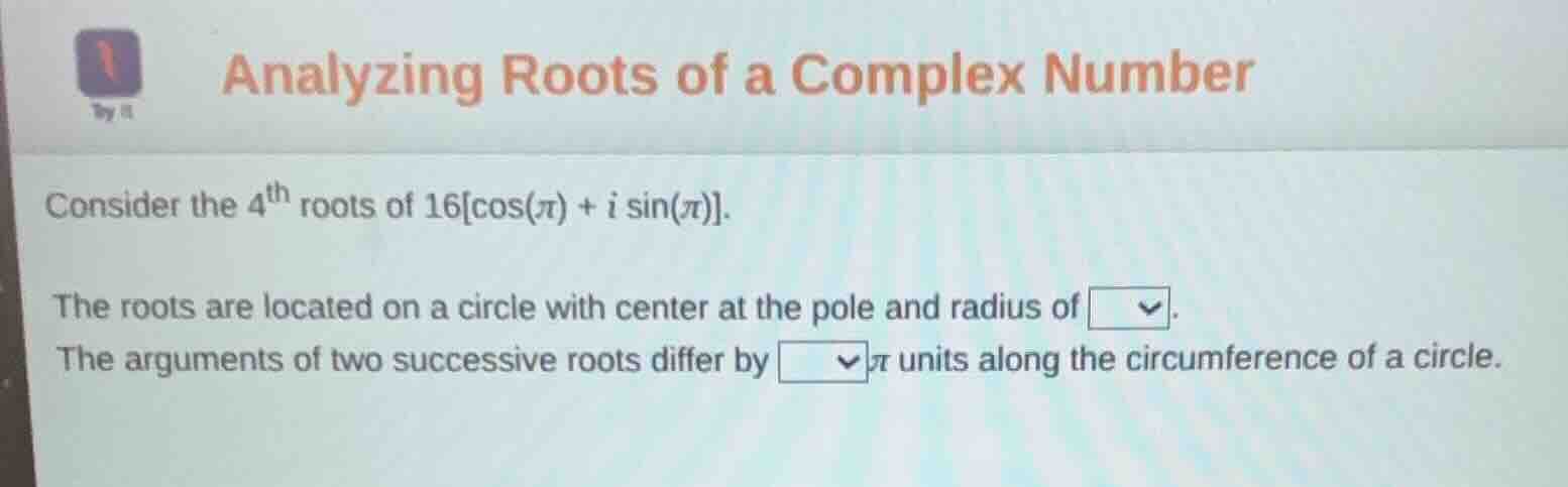 analyzing roots of a complex number consider the 4th roots of 16cos(π) …