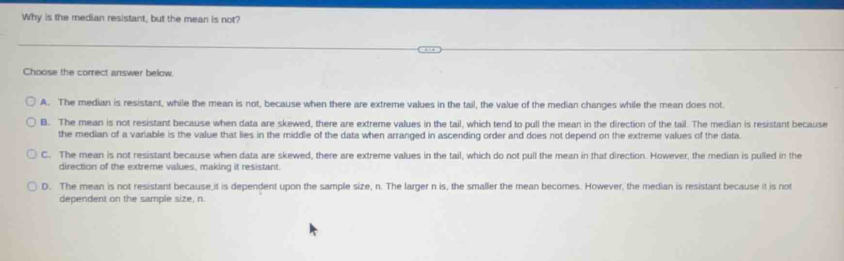 why is the median resistant, but the mean is not? choose the correct an…