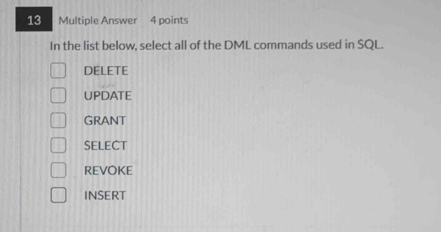 13 multiple answer 4 points in the list below, select all of the dml co…