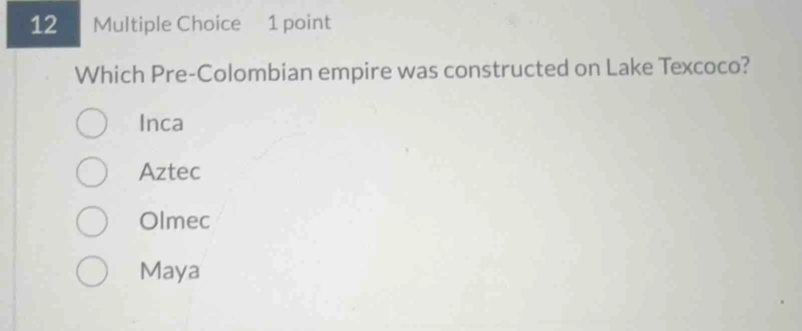 12 multiple choice 1 point which pre - colombian empire was constructed…