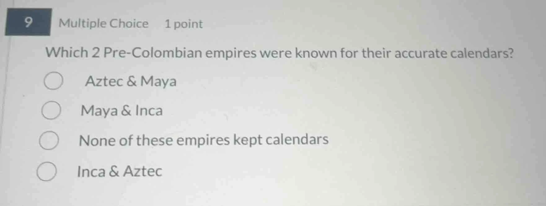 9 multiple choice 1 point which 2 pre - colombian empires were known fo…