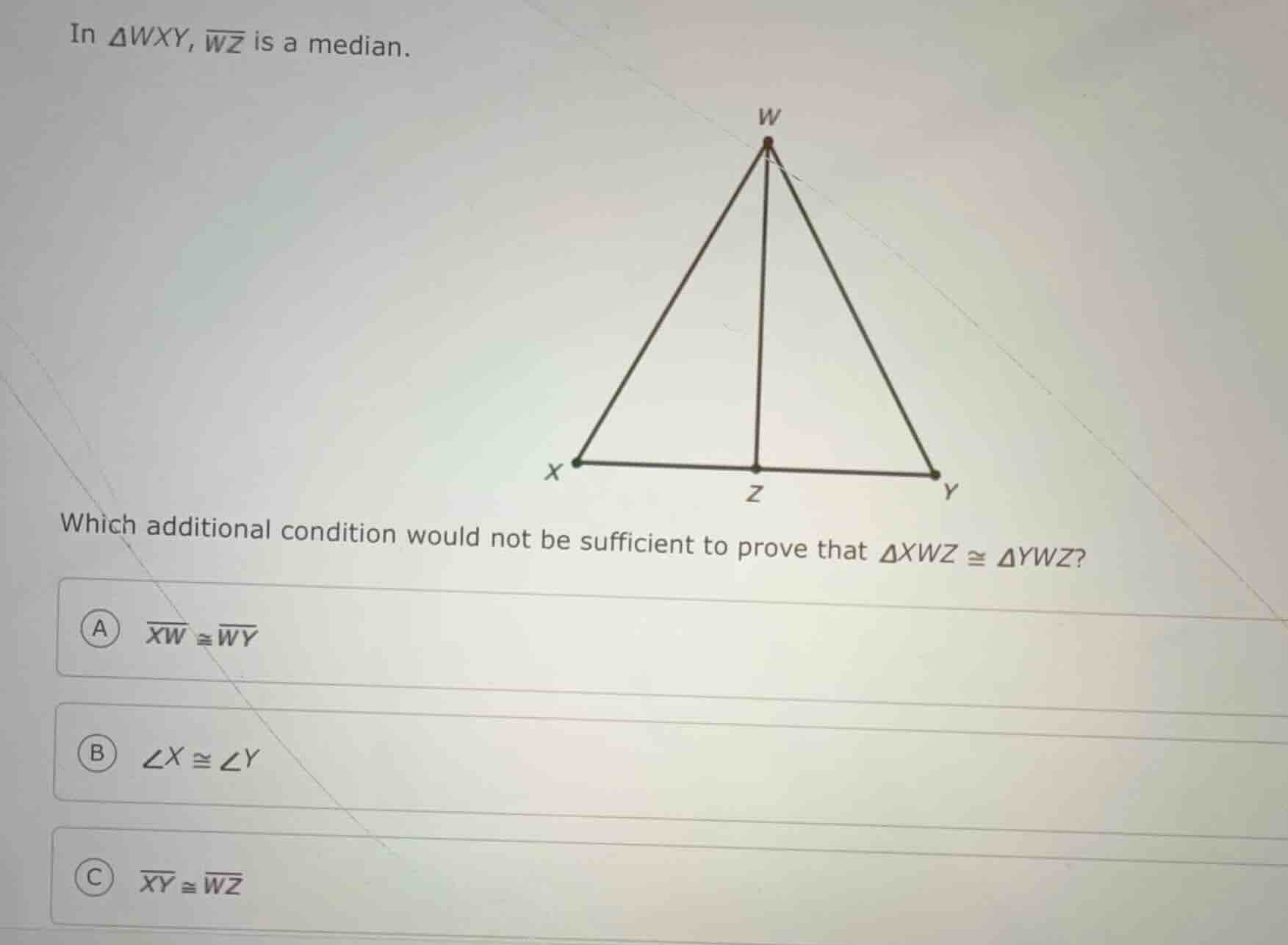 in $\\triangle wxy$, $\\overline{wz}$ is a median. which additional con…