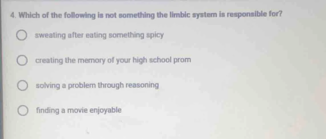 4. which of the following is not something the limbic system is respons…