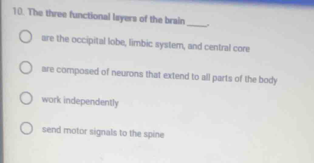 10. the three functional layers of the brain _____. are the occipital l…