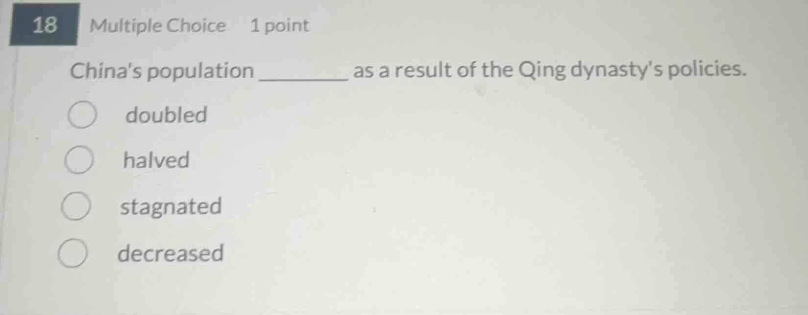 chinas population ______ as a result of the qing dynastys policies. opt…