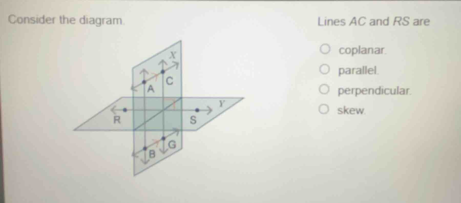 consider the diagram. lines ac and rs are coplanar. parallel. perpendic…