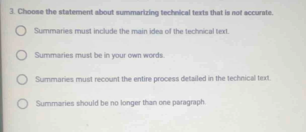 3. choose the statement about summarizing technical texts that is not a…