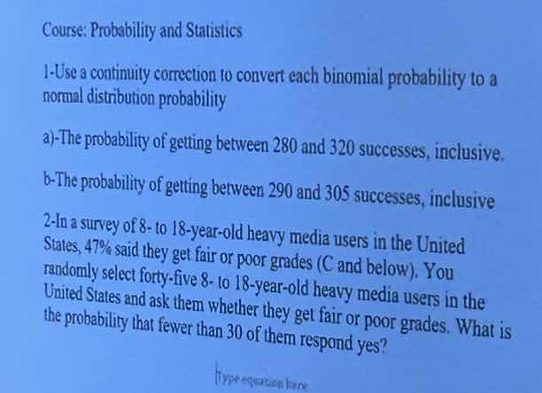 course: probability and statistics 1-use a continuity correction to con…