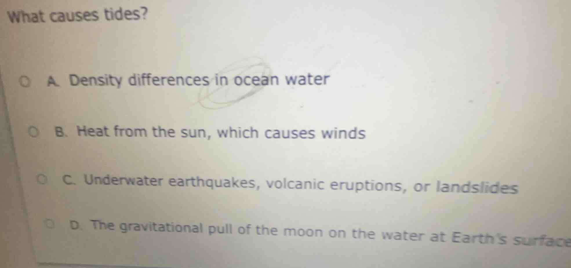 what causes tides? a. density differences in ocean water b. heat from t…
