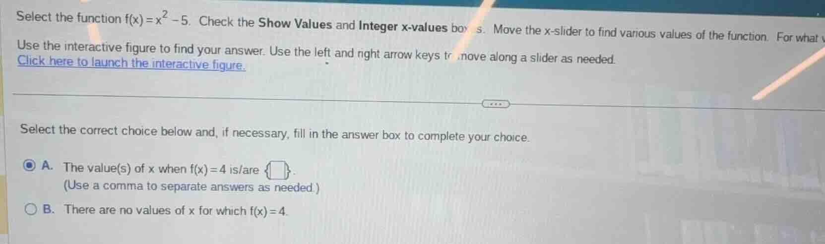 select the function f(x)=x²−5. check the show values and integer x - va…