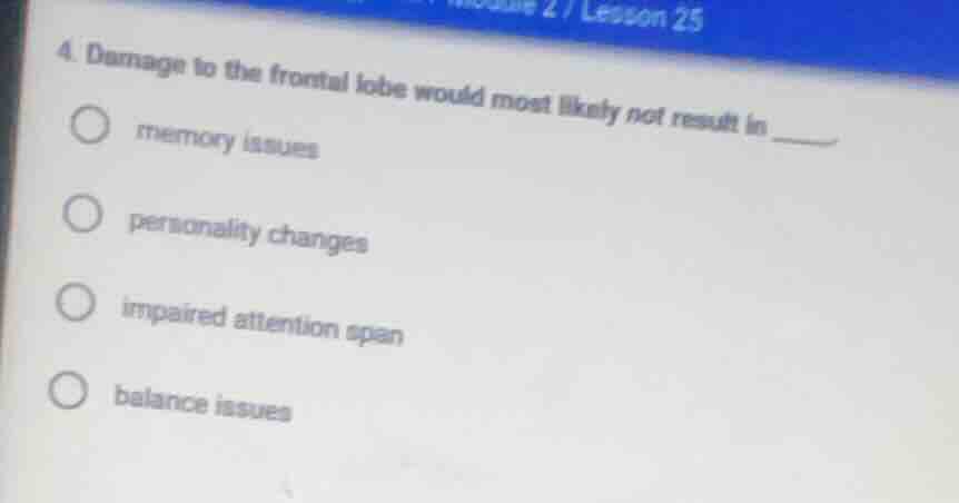 4. damage to the frontal lobe would most likely not result in ______ me…
