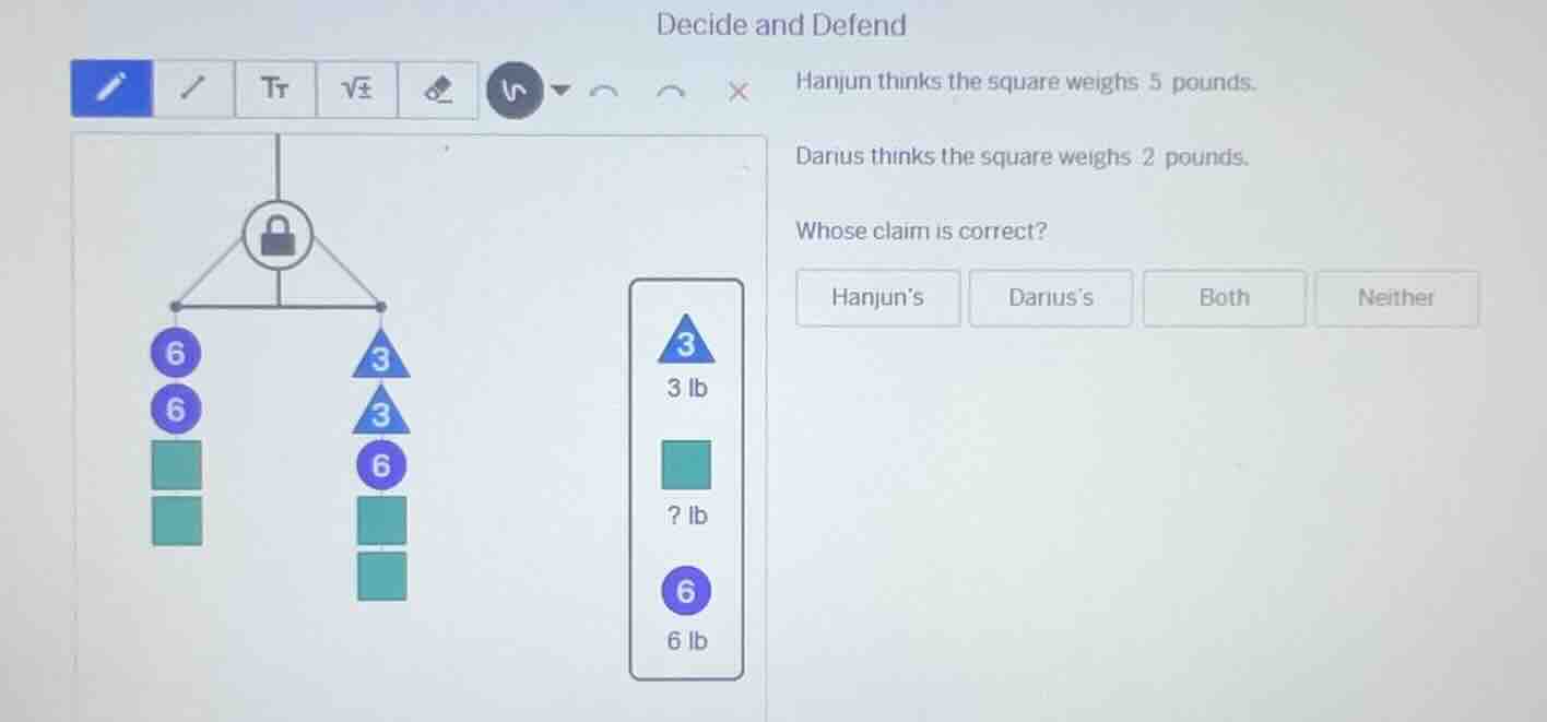 decide and defend hanjun thinks the square weighs 5 pounds. darius thin…