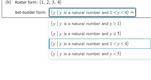 (b) roster form: {1, 2, 3, 4} set - builder form: {y | y is a natural n…