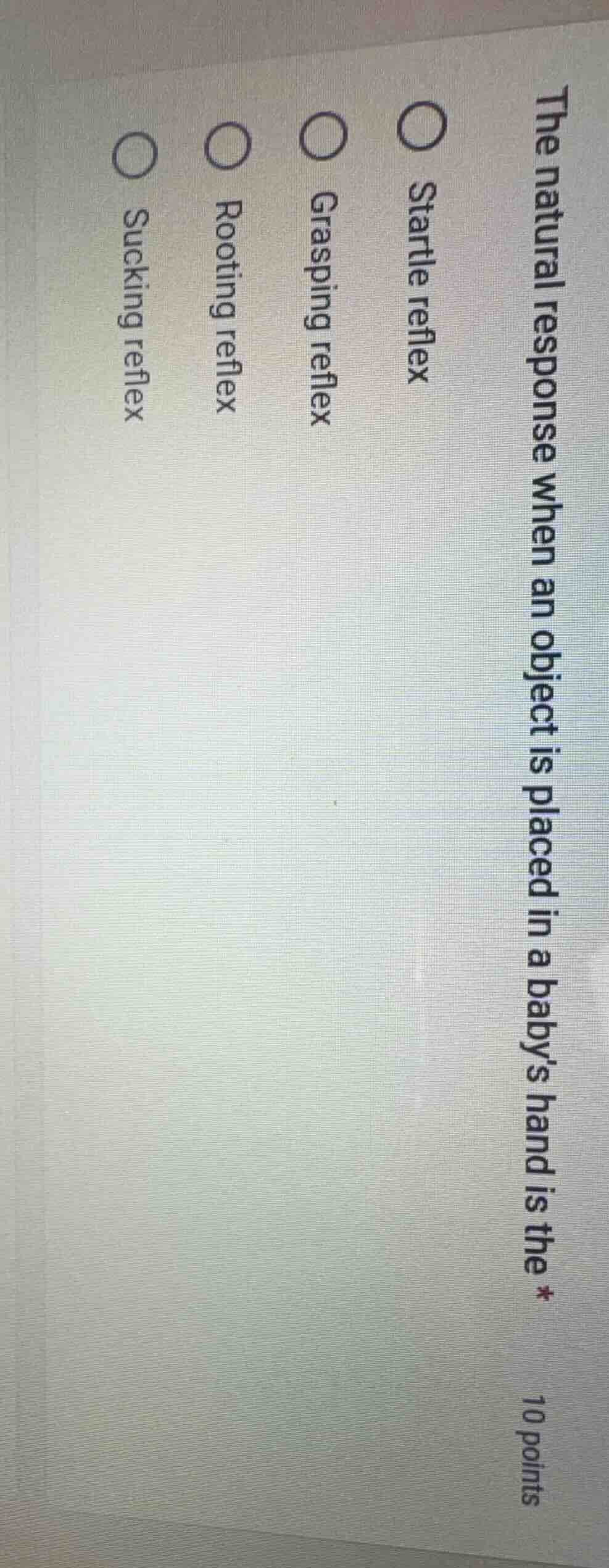 the natural response when an object is placed in a babys hand is the * …