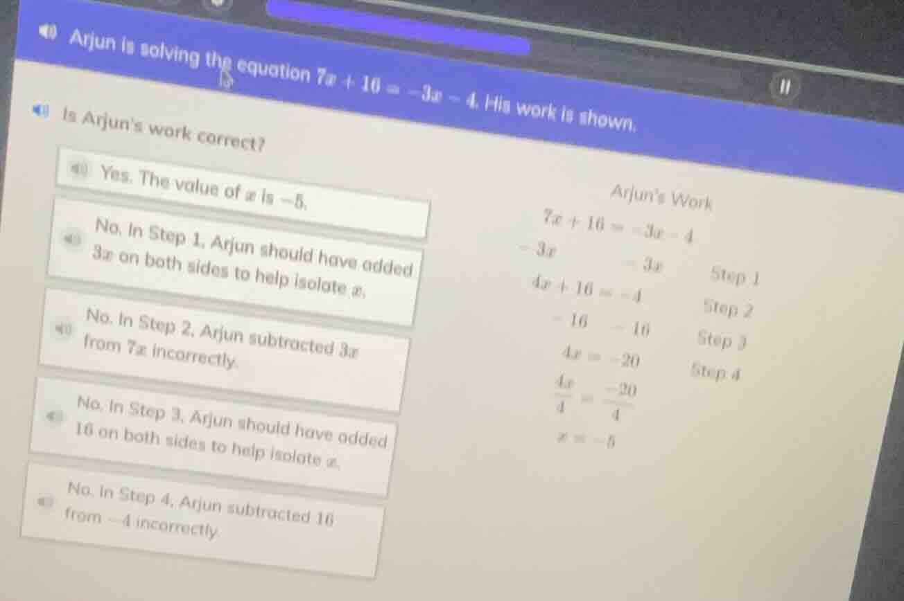 arjun is solving the equation (7x + 16 = -3x - 4). his work is shown. i…