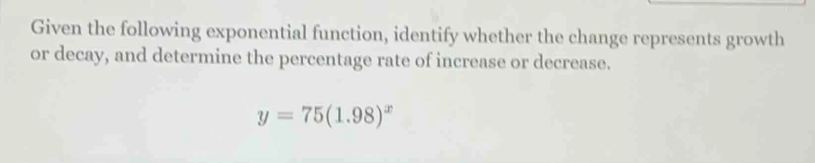 given the following exponential function, identify whether the change r…