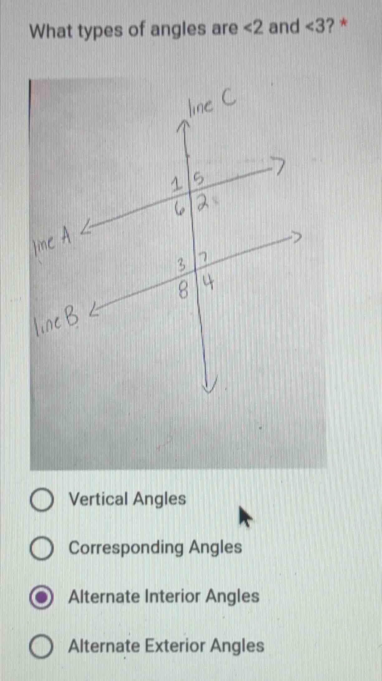 what types of angles are <2 and <3? * line c 1 5 line a 6 2 3 7 line b …