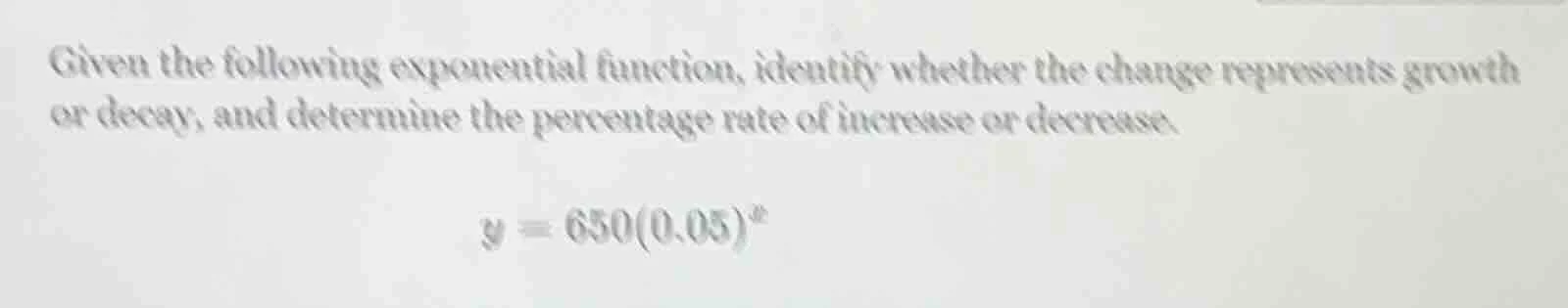 given the following exponential function, identify whether the change r…