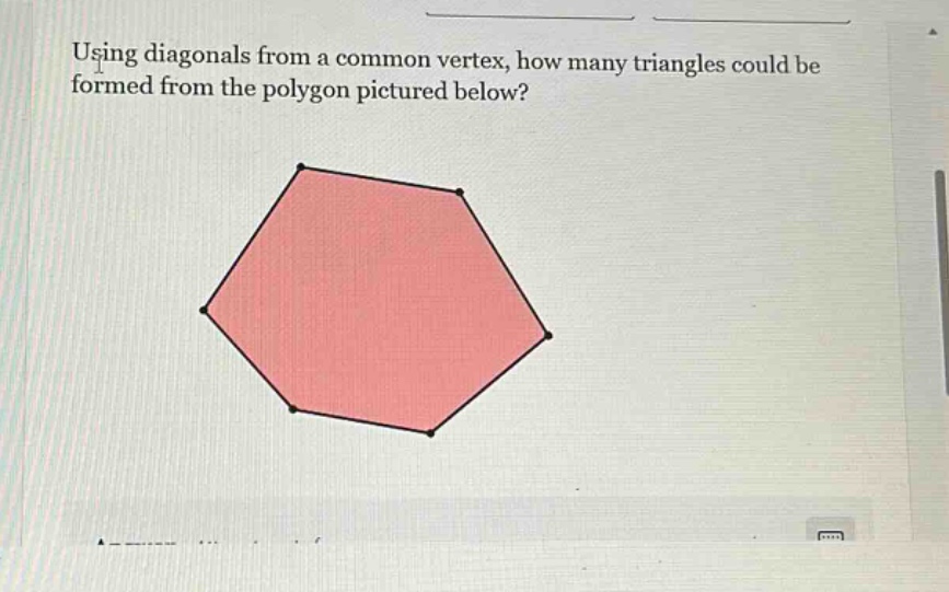 using diagonals from a common vertex, how many triangles could be forme…