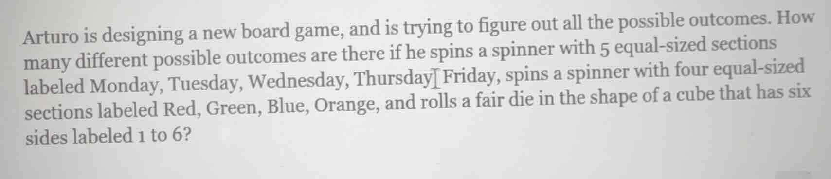 arturo is designing a new board game, and is trying to figure out all t…