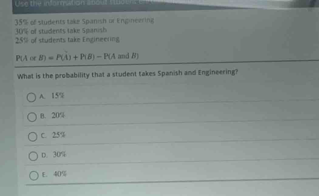 35% of students take spanish or engineering 30% of students take spanis…