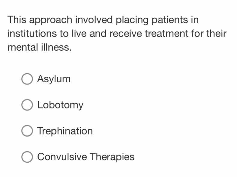 this approach involved placing patients in institutions to live and rec…