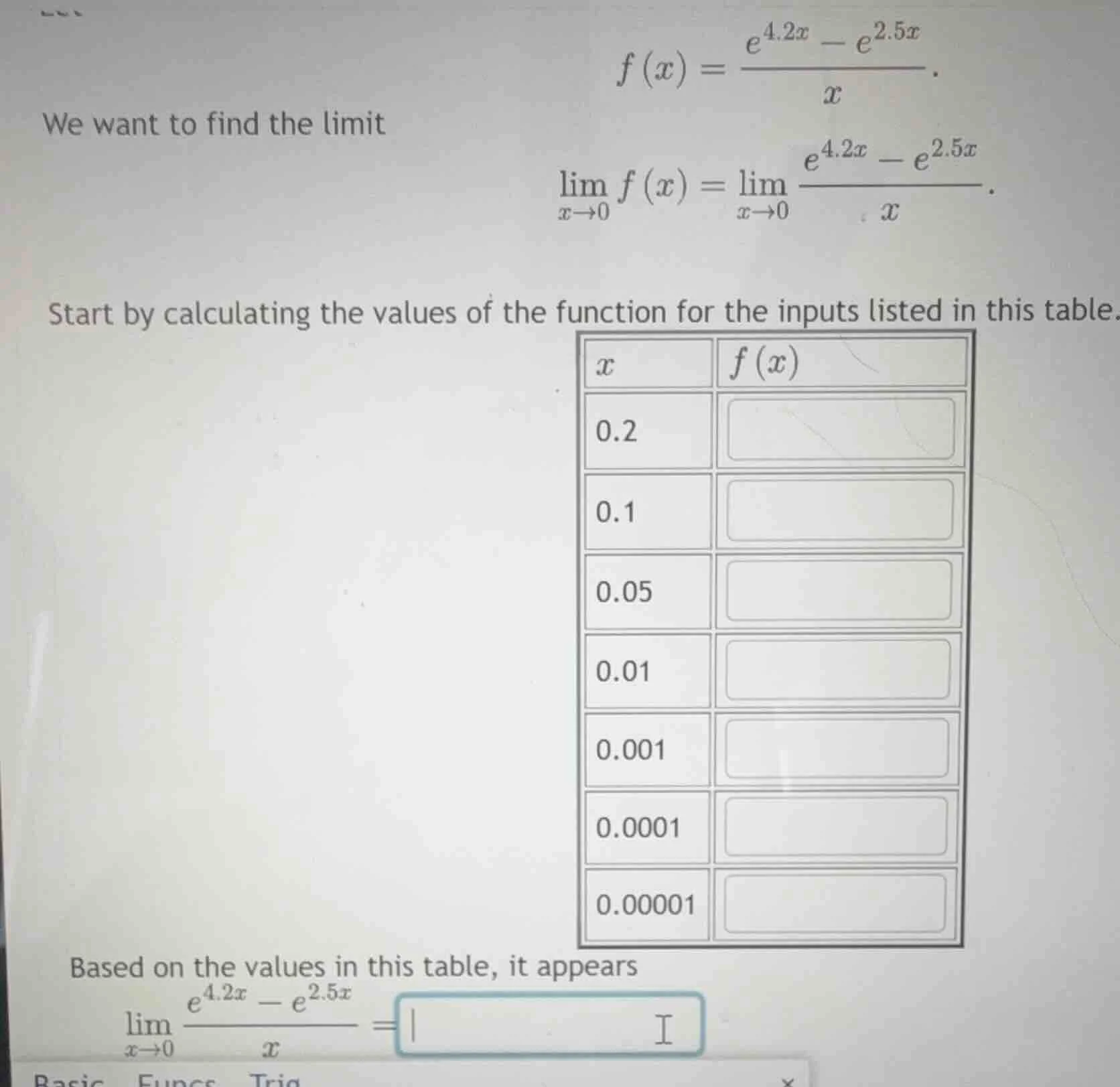 we want to find the limit $f(x) = \\frac{e^{4.2x} - e^{2.5x}}{x}$. $\\l…