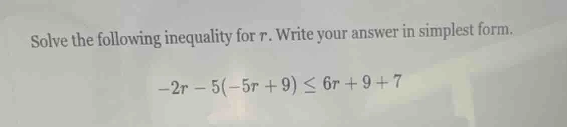 solve the following inequality for r. write your answer in simplest for…