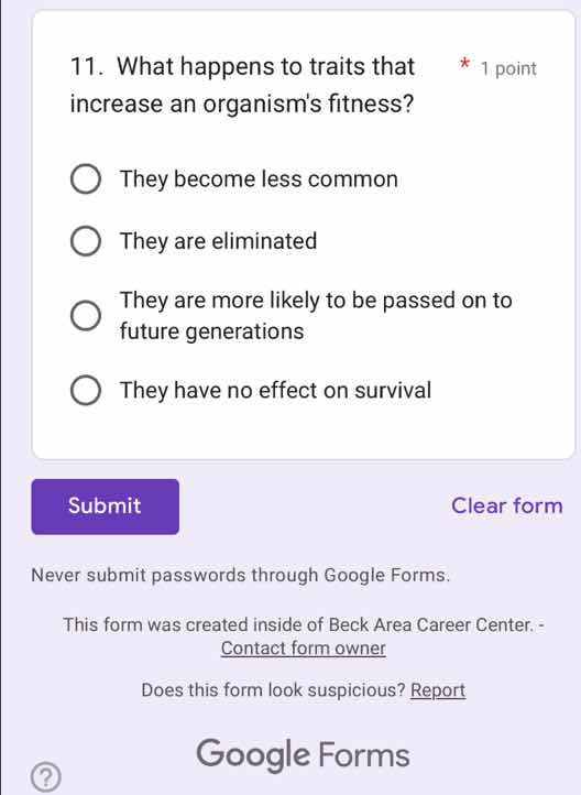 11. what happens to traits that increase an organisms fitness? * 1 poin…