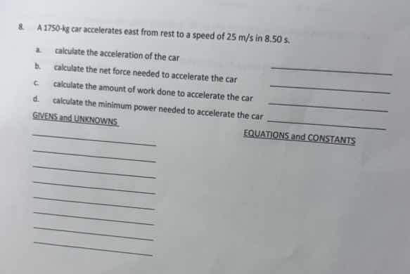 8. a 1750-kg car accelerates east from rest to a speed of 25 m/s in 8.5…