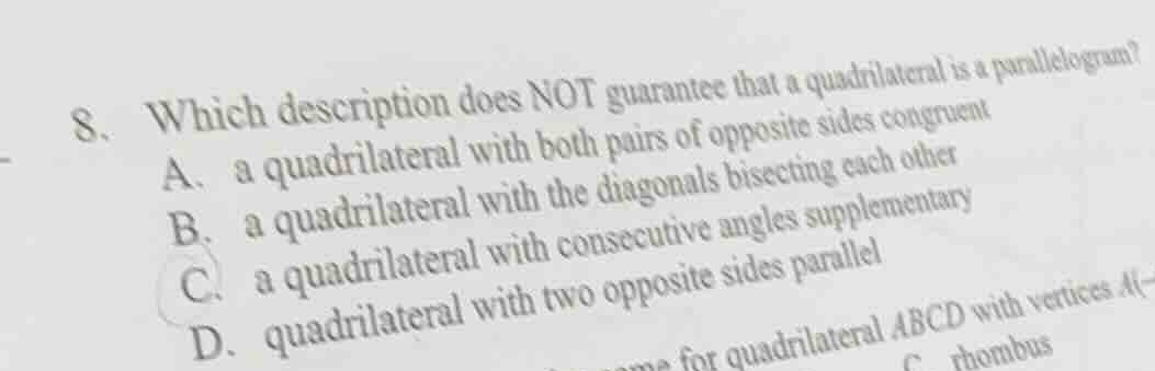 8. which description does not guarantee that a quadrilateral is a paral…